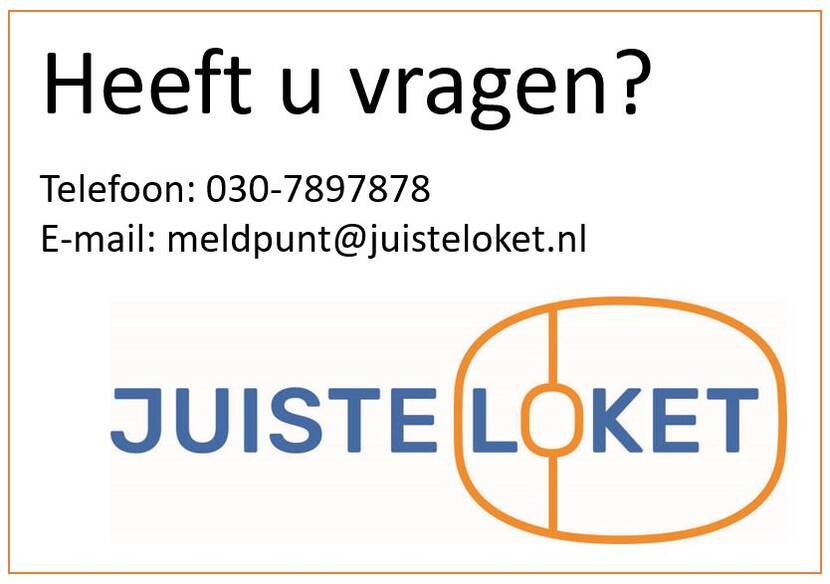 Gegevens Juiste Loket: Telefoon 030-7897878, E-mail meldpunt@juisteloket.nl